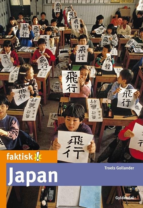 Faktisk!: Japan - Troels Gollander - Bøger - Gyldendal - 9788702143645 - 8. november 2013
