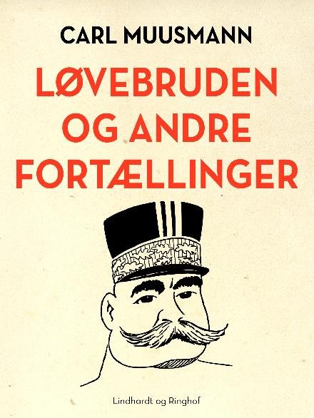 Cover for Carl Muusmann · Løvebruden og andre fortællinger (Sewn Spine Book) [1st edition] (2017)