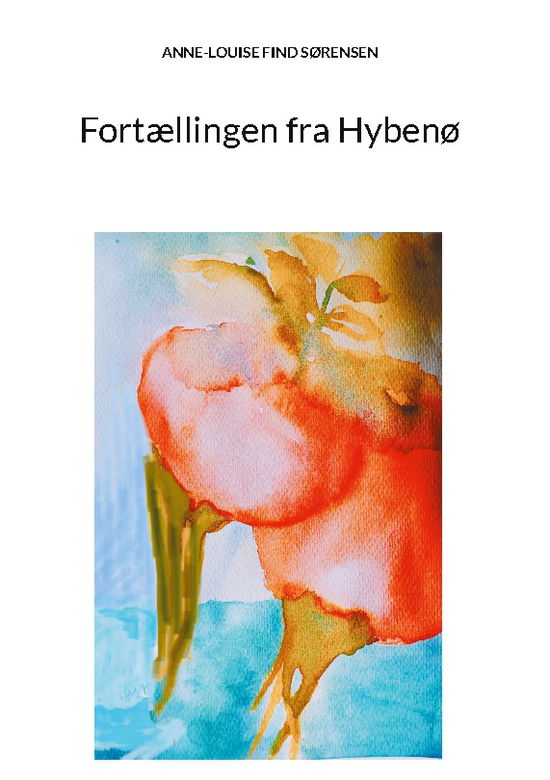 Cover for Anne-louise Find Sørensen · Fortællingen fra Hybenø (Hardcover Book) [1. wydanie] (2024)