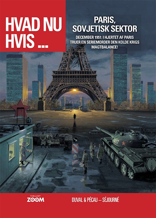 Hvad nu hvis ...: Hvad nu hvis ... Paris, Sovjetisk sektor - Duval, Pécau, Séjourné - Livres - Forlaget Zoom - 9788770210645 - 12 août 2019