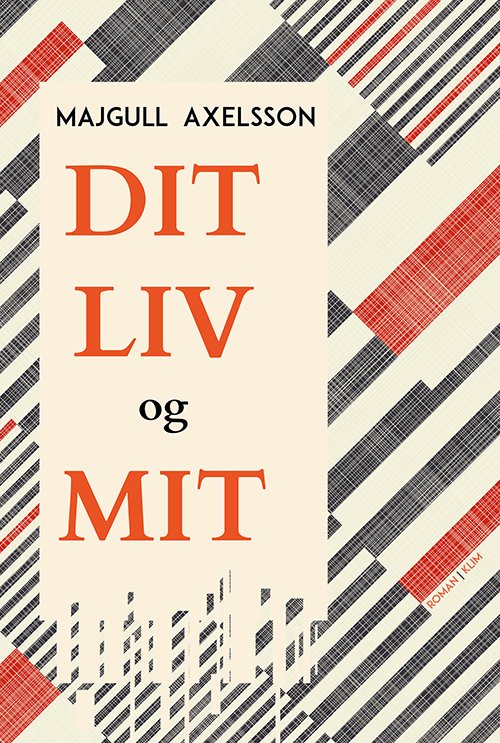 Cover for Majgull Axelsson · Dit liv og mit (Sewn Spine Book) [1. wydanie] (2022)