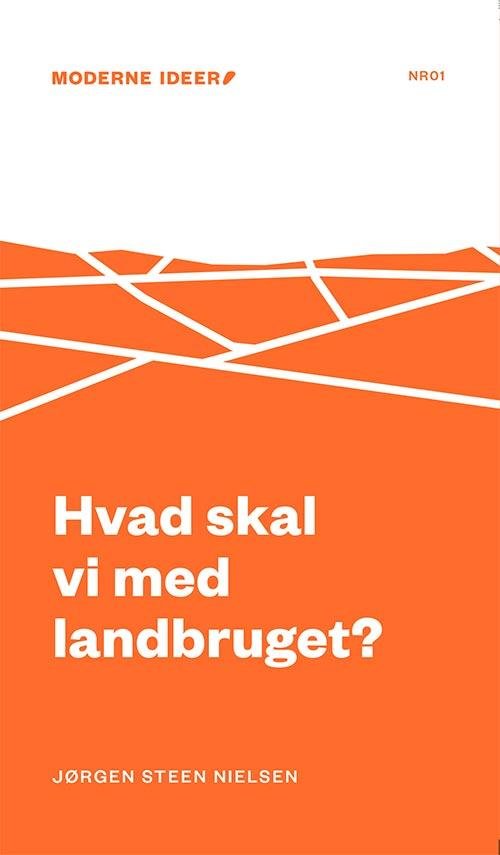 Cover for Jørgen Steen Nielsen · Moderne Ideer: Hvad skal vi med landbruget? (Heftet bok) [1. utgave] (2016)