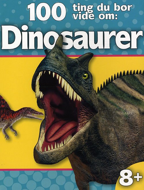 Cover for Steve Parker · 100 Ting Du Bør Vide Om: Dinosaurer (Bound Book) [2e uitgave] [Indbundet] (2013)