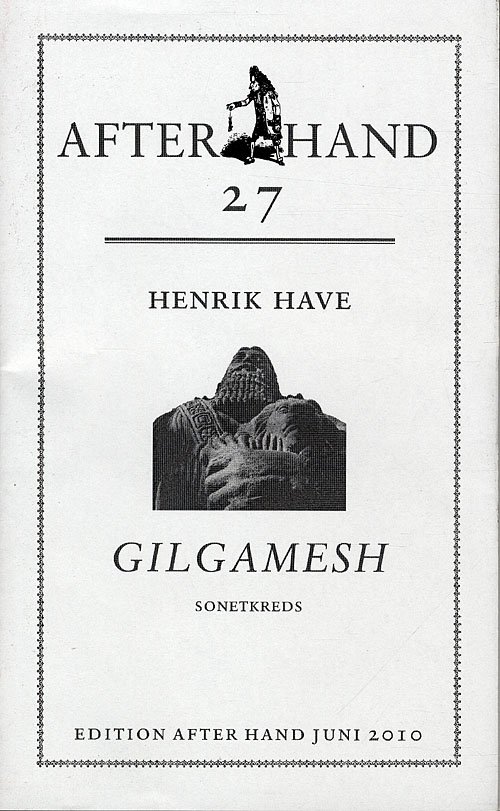Edition After Hand: GILGAMESH - Henrik Have - Bøger - AFTER HAND - 9788787489645 - 7. juli 2010