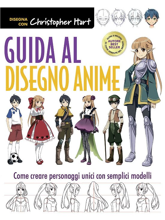 Guida Al Disegno Anime. Come Creare Personaggi Unici Con Semplici Modelli. Ediz. A Colori - Christopher Hart - Books -  - 9788827602645 - 