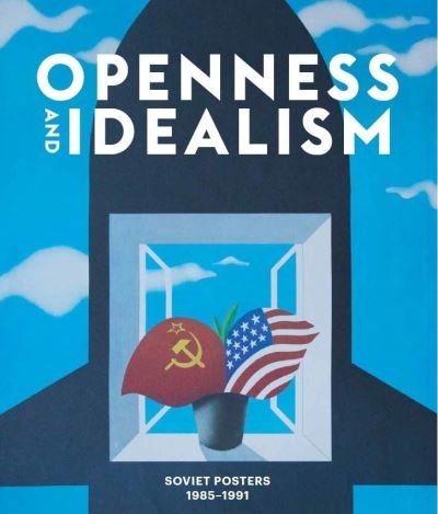 Cover for Snap Editions · Openness and Idealism: Soviet Posters 1985–1991 (Inbunden Bok) (2022)
