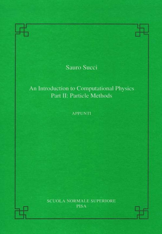 Cover for Sauro Succi · An introduction to computational physics: Part II: particle methods - Publications of the Scuola Normale Superiore (Paperback Book) (2003)