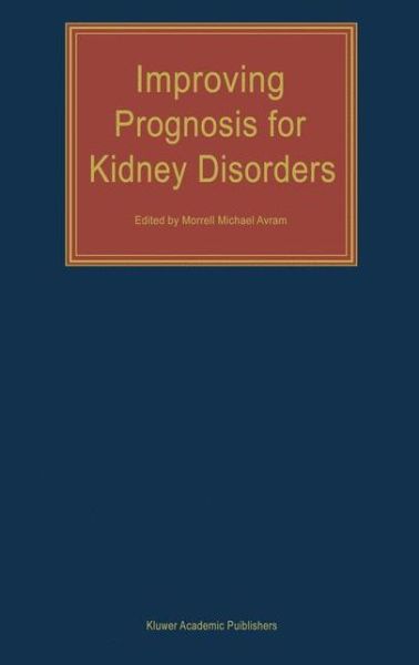 Improving Prognosis for Kidney Disorders - Morrell Michael Avram - Boeken - Springer - 9789048161645 - 8 december 2010