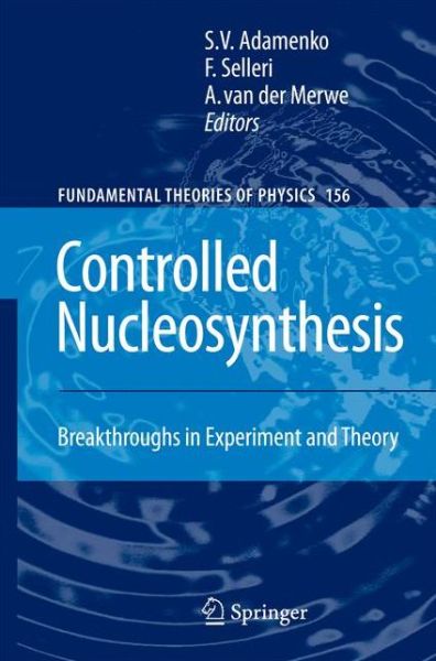 Stanislav Adamenko · Controlled Nucleosynthesis: Breakthroughs in Experiment and Theory - Fundamental Theories of Physics (Pocketbok) [Softcover reprint of hardcover 1st ed. 2007 edition] (2010)