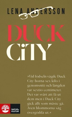 Duck City - Lena Andersson - Bøger - Natur & Kultur Allmänlitteratur - 9789127147645 - 5. april 2016