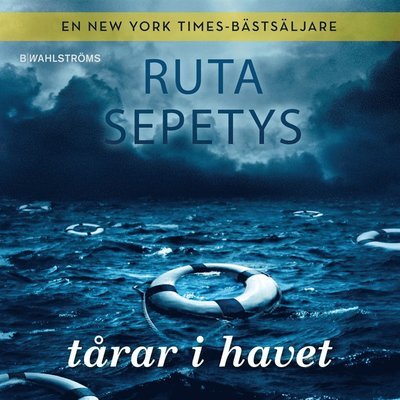 Tårar i havet - Ruta Sepetys - Lydbok - B Wahlströms - 9789132170645 - 1. september 2016