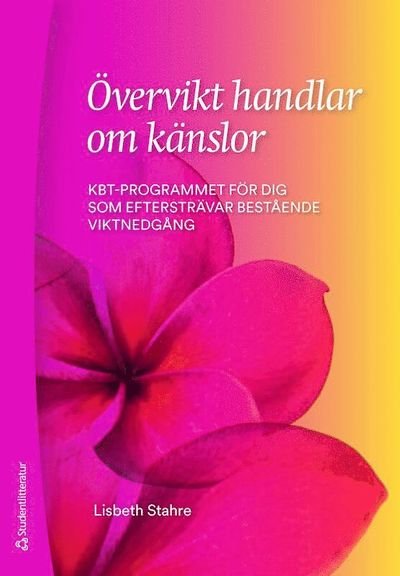 Cover for Lisbeth Stahre · Övervikt handlar om känslor : KBT-programmet för dig som eftersträvar bestående viktnedgång (Bog) (2020)