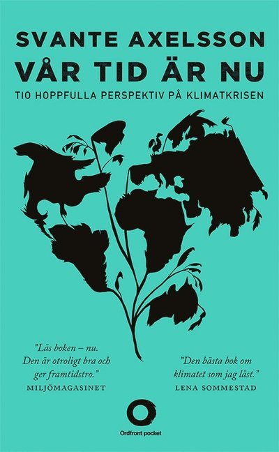 Cover for Svante Axelsson · Vår tid är nu : tio hoppfulla perspektiv på klimatkrisen (Book) (2015)