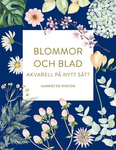 Cover for Harriet De Winton · Blommor och blad : akvarell på nytt sätt (Buch) (2021)