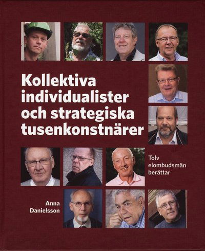 Cover for Anna Danielsson · Kollektiva individualister och strategiska tusenkonstnärer : tolv elombudsmän berättar (Map) (2008)
