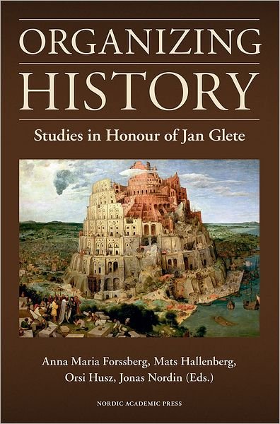 Cover for Jonas Nordin · Organizing History: Studies In Honour Of Jan Glete (Inbunden Bok) (2012)