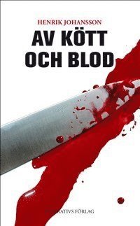 Cover for Henrik Johansson · Av kött och blod (Book) (2013)