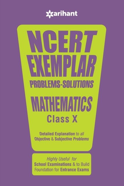 Ncert Exemplar Problems-Solutions Mathematics Class 10th - Experts - Books - Arihant Publishers - 9789351762645 - October 8, 2019