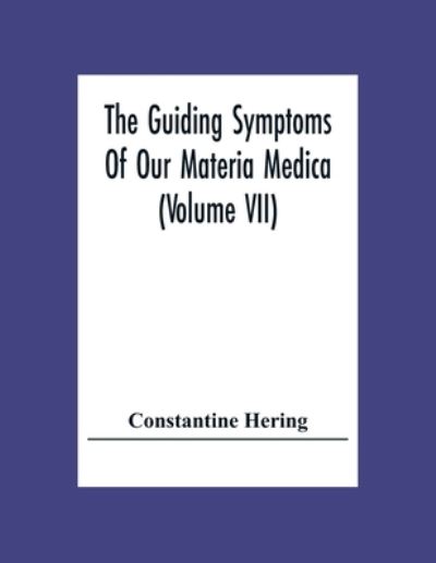 Cover for Constantine Hering · The Guiding Symptoms Of Our Materia Medica (Volume Vii) (Taschenbuch) (2020)