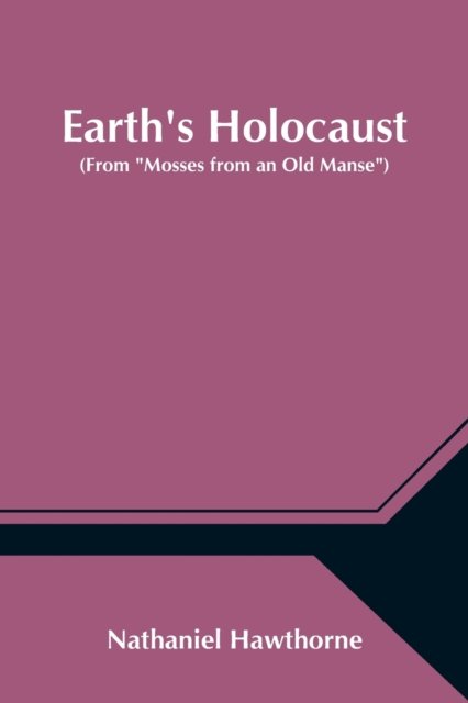 Cover for Nathaniel Hawthorne · Earth's Holocaust (From Mosses from an Old Manse) (Pocketbok) (2021)