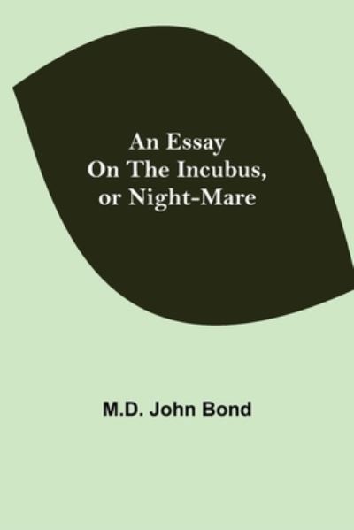 Cover for John Bond · An Essay on the Incubus, or Night-mare (Paperback Book) (2021)