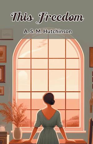 Cover for Arthur Stuart-Menteth Hutchinson · This Freedom (Edition2024) (Paperback Book) (2024)