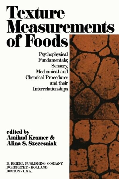 A Kramer · Texture Measurement of Foods: Psychophysical Fundamentals; Sensory, Mechanical, and Chemical Procedures, and their interrelationships (Pocketbok) [Softcover reprint of the original 1st ed. 1973 edition] (2011)