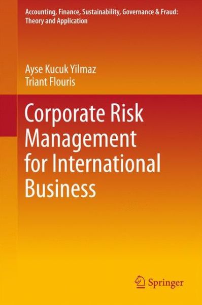 Cover for Ayse Kucuk Yilmaz · Corporate Risk Management for International Business - Accounting, Finance, Sustainability, Governance &amp; Fraud: Theory and Application (Hardcover Book) [1st ed. 2017 edition] (2017)