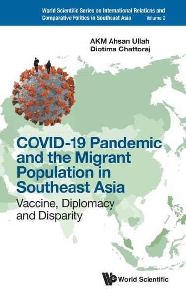 Cover for Akm Ahsan Ullah · Covid-19 Pandemic And The Migrant Population In Southeast Asia: Vaccine, Diplomacy And Disparity (Hardcover bog) (2022)