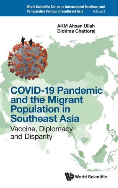 Cover for Akm Ahsan Ullah · Covid-19 Pandemic And The Migrant Population In Southeast Asia: Vaccine, Diplomacy And Disparity (Hardcover Book) (2022)