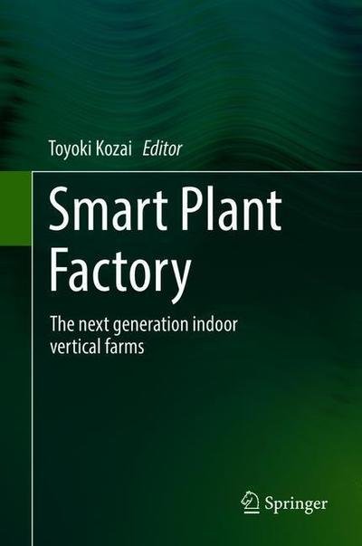 Cover for Kozai  Toyoki · Smart Plant Factory: The Next Generation Indoor Vertical Farms (Innbunden bok) [1st ed. 2018 edition] (2018)
