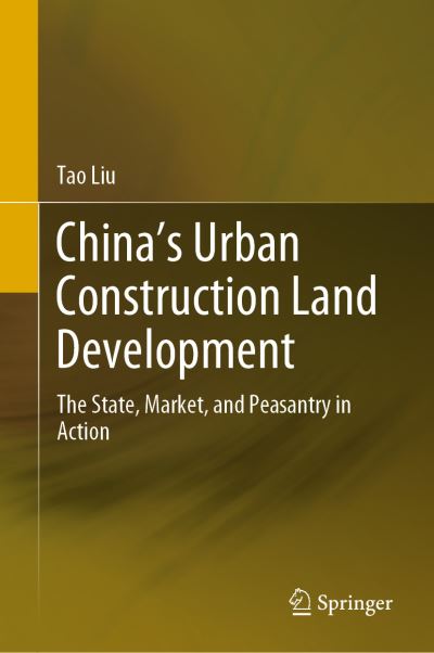 Cover for Tao Liu · China's Urban Construction Land Development: The State, Market, and Peasantry in Action (Inbunden Bok) [1st ed. 2020 edition] (2019)