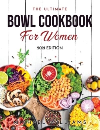 Cover for Michael Williams · The Ultimate Bowl Cookbook for Women (Pocketbok) (2021)
