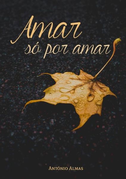 Cover for António Almas · Amar so por amar (Paperback Book) (2017)