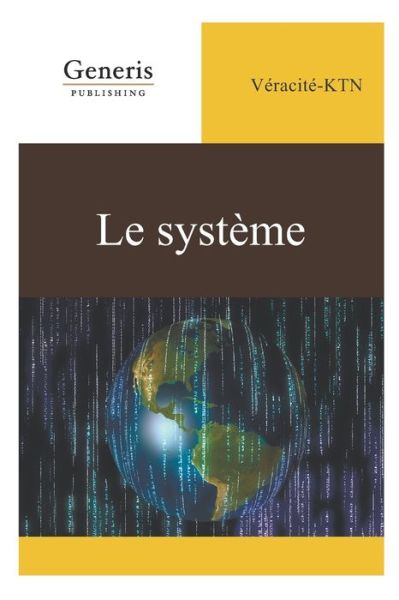 Cover for Véracité- Ktn · Le systeme (Paperback Book) (2020)