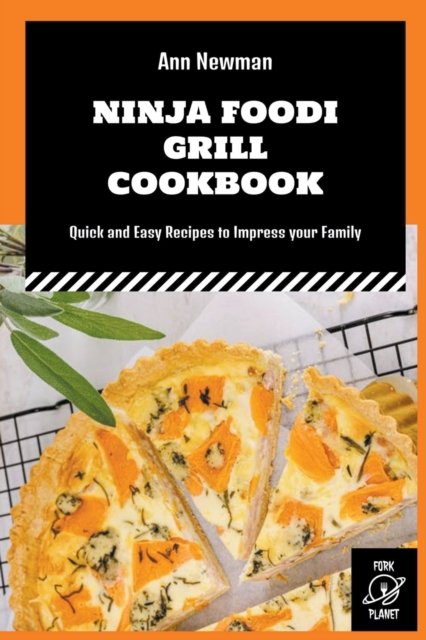 Cover for Ann Newman · Ninja Foodi Grill Cookbook: Quick and Easy Recipes to Impress your Family - Ann Newman Ninja Foodi Cookbooks (Paperback Book) (2022)