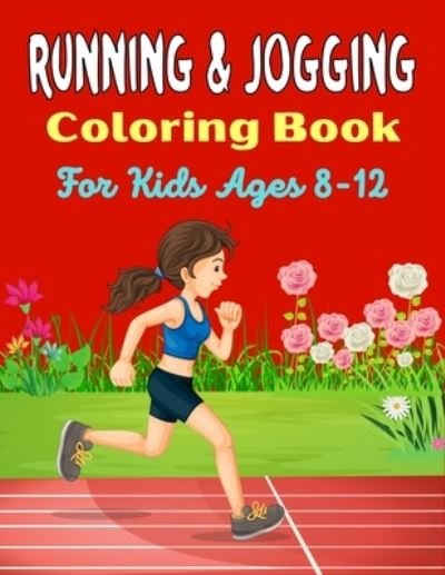 Cover for Sdas Publications · RUNNING &amp; JOGGING Coloring Book For Kids Ages 8-12: Fun And Cute Collection of Running &amp; Jogging Coloring Pages For kids! (Cute Gifts For Children's) (Paperback Book) (2021)