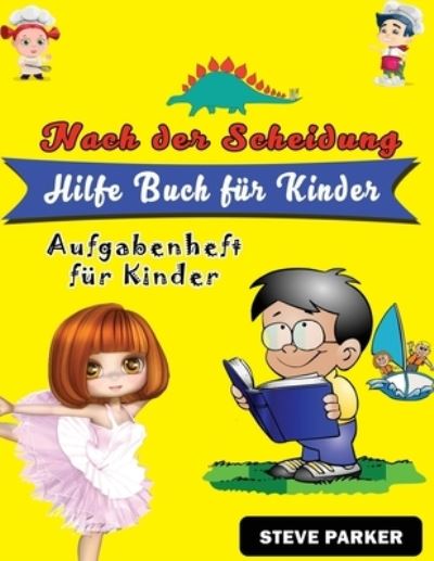 Nach der Scheidung Hilfe Buch fur Kinder - Steve Parker - Livres - Independently Published - 9798557252645 - 2 novembre 2020