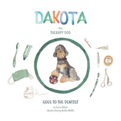 Cover for Lara Clear · Dakota The Therapy Dog: Goes to the Dentist - Dakota the Therapy Dog Books (Paperback Bog) (2020)