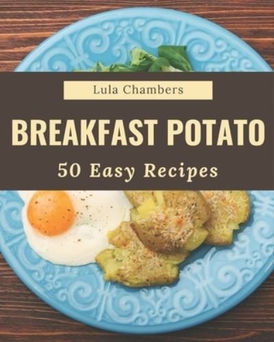Cover for Lula Chambers · 50 Easy Breakfast Potato Recipes (Pocketbok) (2020)