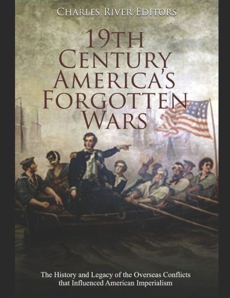 Cover for Charles River Editors · 19th Century America's Forgotten Wars (Paperback Book) (2020)