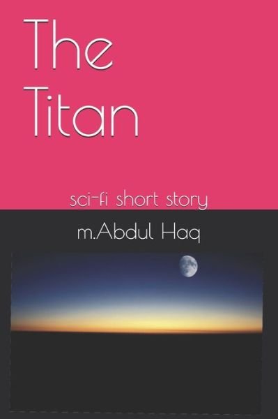 Cover for M abdul Haq · The Titan (Pocketbok) (2020)
