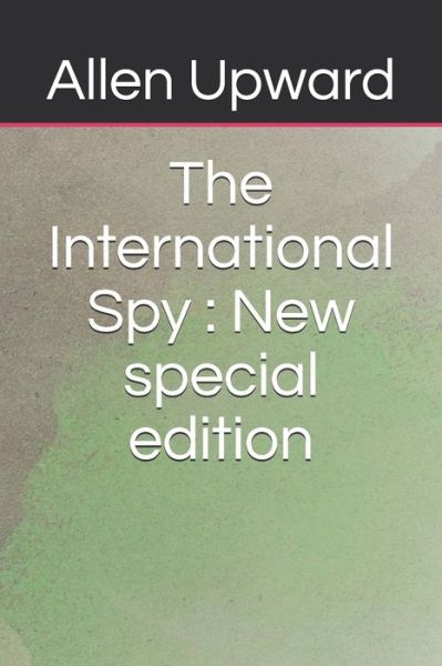 Cover for Allen Upward · The International Spy (Paperback Book) (2020)