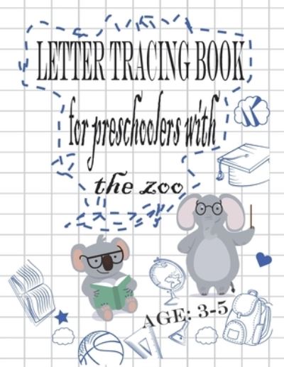 Cover for Abdel Aziz Belhout · Letter Tracing Book For Preshoolers With The Zoo (Paperback Book) (2020)