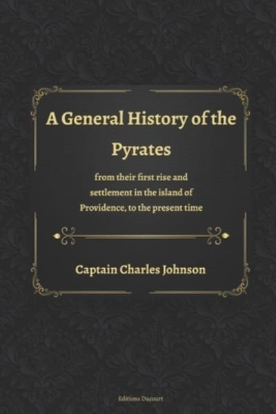 Cover for Charles Johnson · A General History of the Pyrates from their first rise and settlement in the island of Providence, to the present time (Paperback Bog) (2020)
