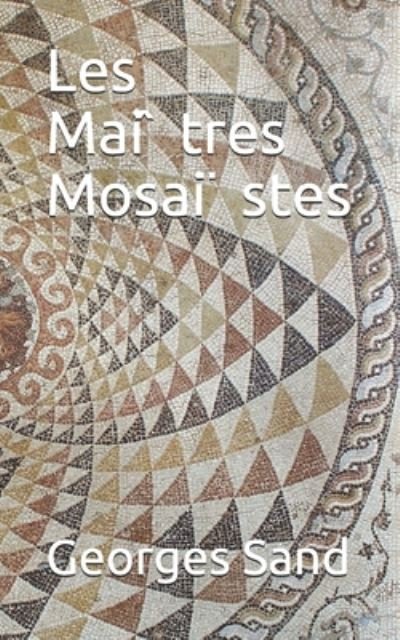 Cover for Georges Sand · Les Mai?tres Mosai?stes (Paperback Book) (2020)