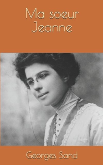 Ma soeur Jeanne - Georges Sand - Livres - Independently Published - 9798668695645 - 23 juillet 2020
