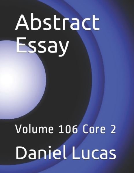 Abstract Essay - Daniel Lucas - Bücher - Independently Published - 9798681960645 - 2. September 2020
