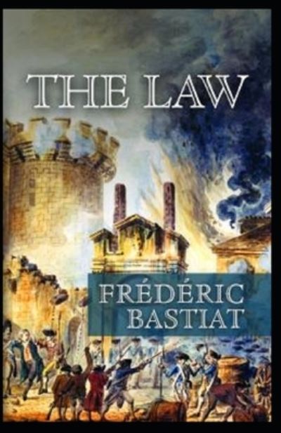 The Law Annotated - Frederic Bastiat - Books - Independently Published - 9798719836645 - March 10, 2021