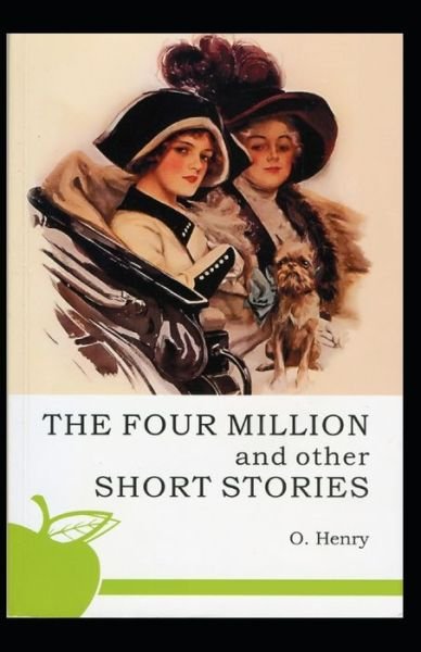 Cover for O Henry · The Four Million: O. Henry (Short Stories, Classics, Literature) [Annotated] (Paperback Book) (2021)